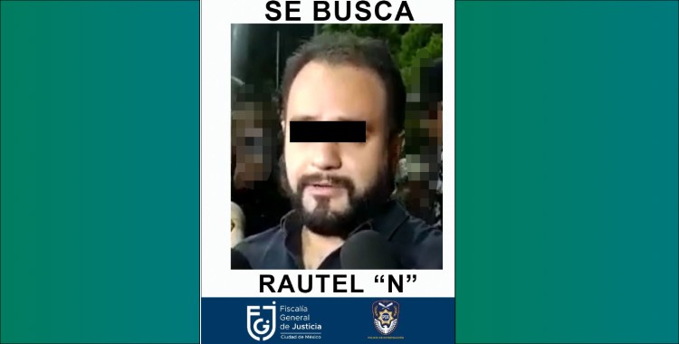 BUSCAN A RAUTEL ‘N’ POR EL FEMINICIDIO: FISCALÍA CDMX