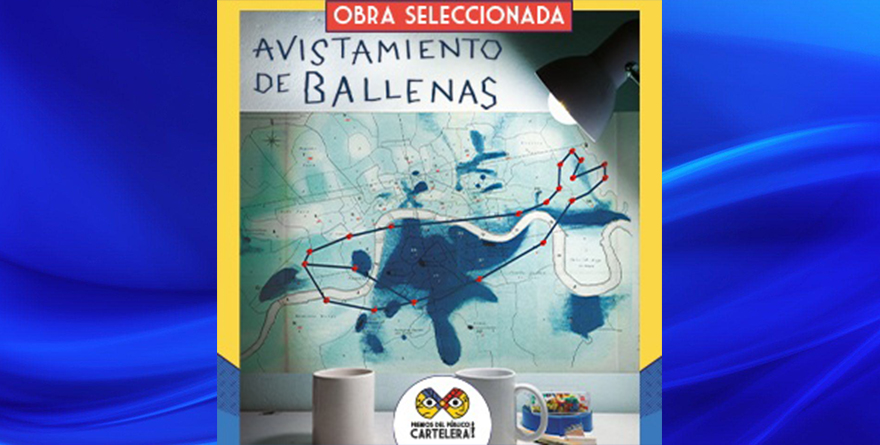 AVISTAMIENTO DE BALLENAS, EN LOS PREMIOS DEL PÚBLICO CARTELERA DE TEATRO 2024