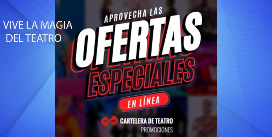 LA MAGIA DEL TEATRO A PRECIOS CON DESCUENTO