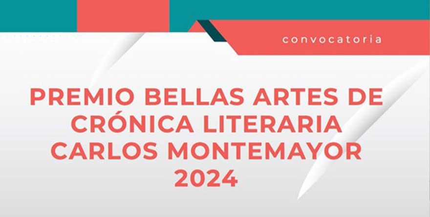 CONVOCATORIA DEL PREMIO BELLAS ARTES DE CRÓNICA LITERARIA CARLOS MONTEMAYOR 2024