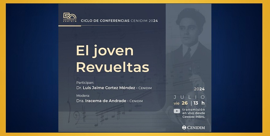 EL JOVEN REVUELTAS, CICLO DE CONFERENCIAS CENIDIM 2024